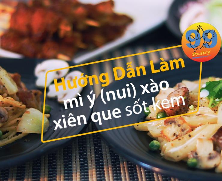 MỲ Ý XÀO XIÊN QUE SỐT KEM - NGON THƠM LỪNG MÙA DỊCH